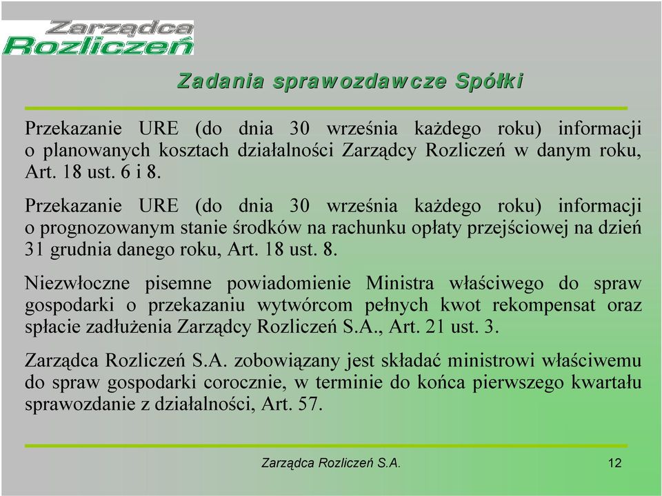 Niezwłoczne pisemne powiadomienie Ministra właściwego do spraw gospodarki o przekazaniu wytwórcom pełnych kwot rekompensat oraz spłacie zadłużenia Zarządcy Rozliczeń S.A., Art. 21 ust. 3.