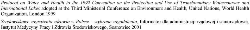 Nations, World Health Organization, London 1999 Środowiskowe zagrożenia zdrowia w Polsce wybrane zagadnienia,