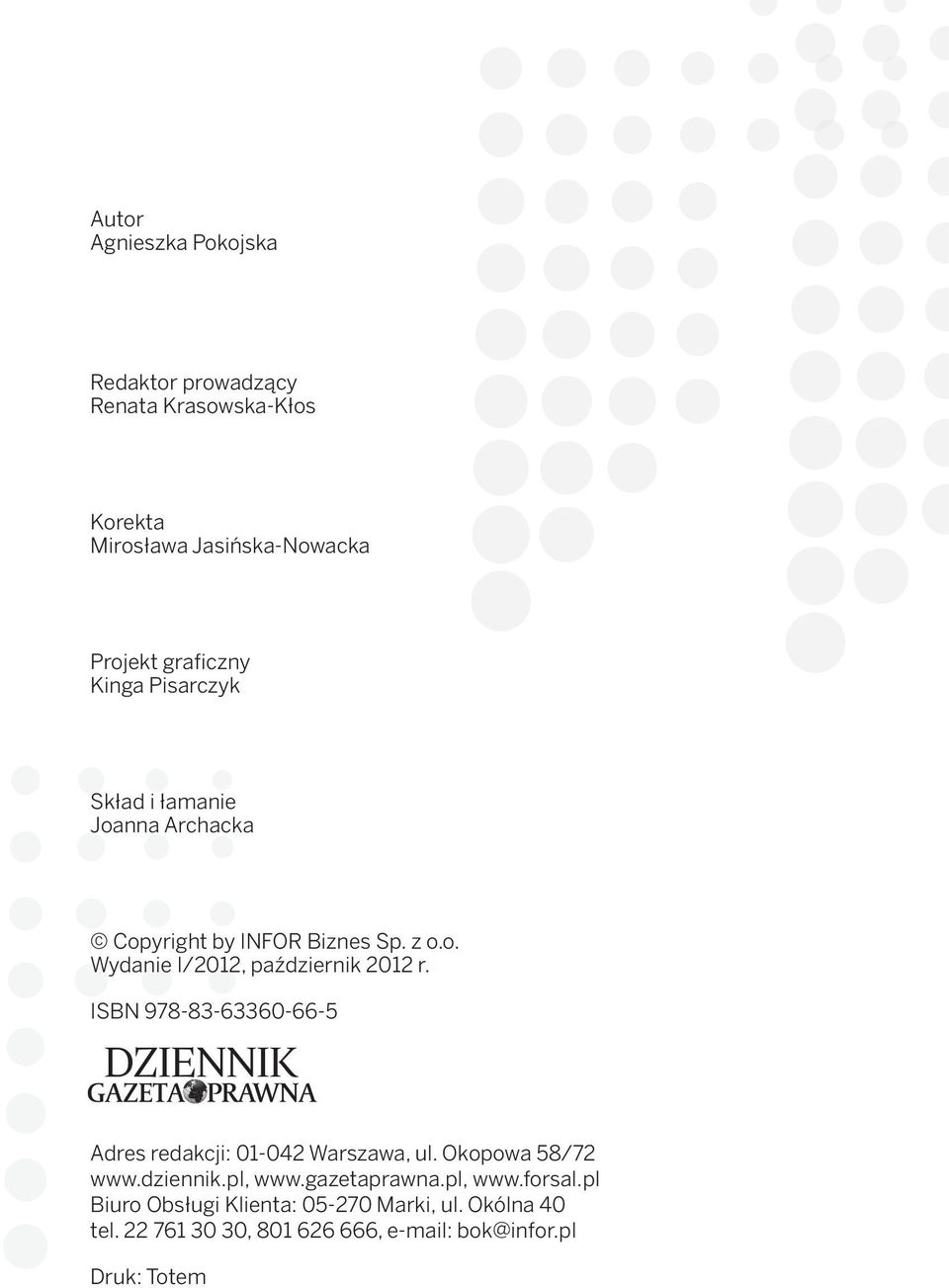 ISBN 978-83-63360-66-5 Adres redakcji: 01-042 Warszawa, ul. Okopowa 58/72 www.dziennik.pl, www.gazetaprawna.pl, www.forsal.