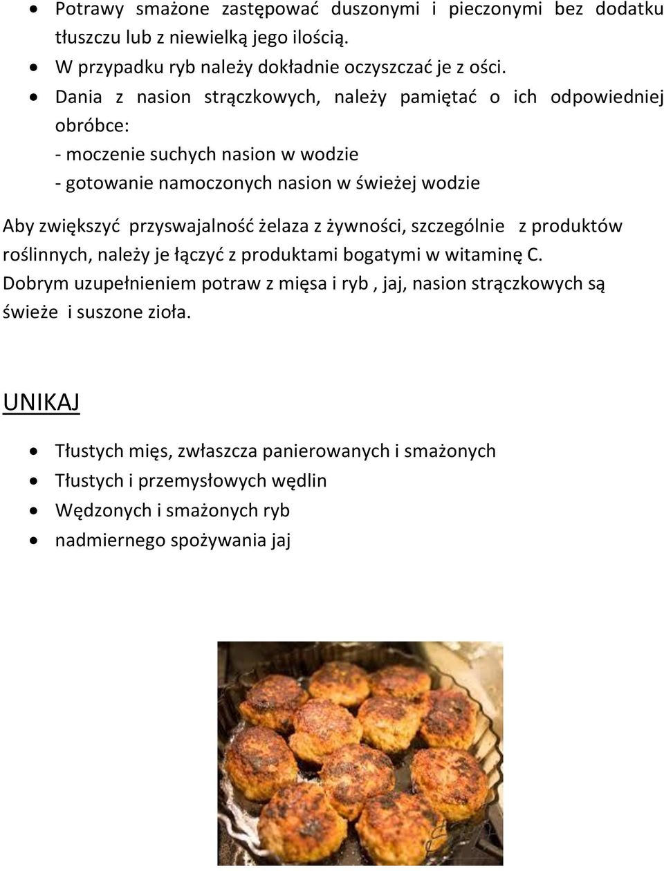 przyswajalność żelaza z żywności, szczególnie z produktów roślinnych, należy je łączyć z produktami bogatymi w witaminę C.