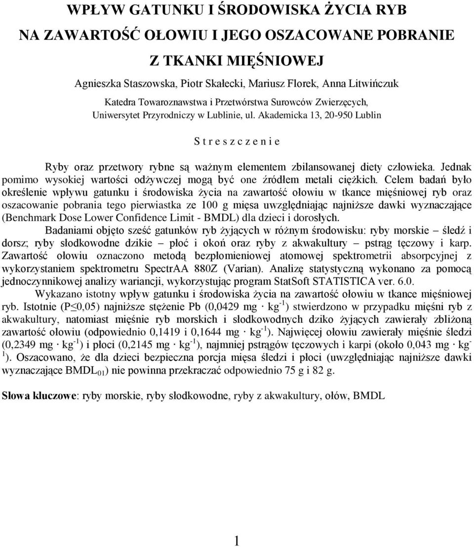 Akademicka 13, 20-950 Lublin S t r e s z c z e n i e Ryby oraz przetwory rybne są ważnym elementem zbilansowanej diety człowieka.