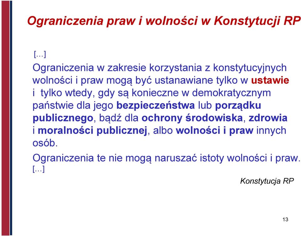 państwie dla jego bezpieczeństwa lub porządku publicznego, bądź dla ochrony środowiska, zdrowia i moralności