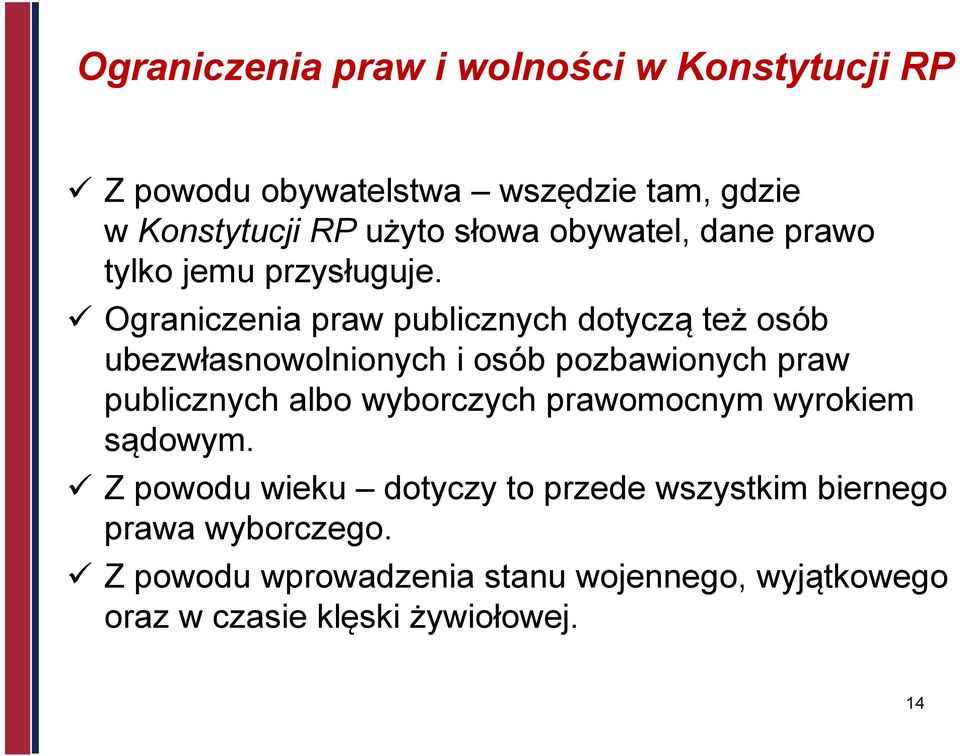 Ograniczenia praw publicznych dotyczą też osób ubezwłasnowolnionych i osób pozbawionych praw publicznych albo