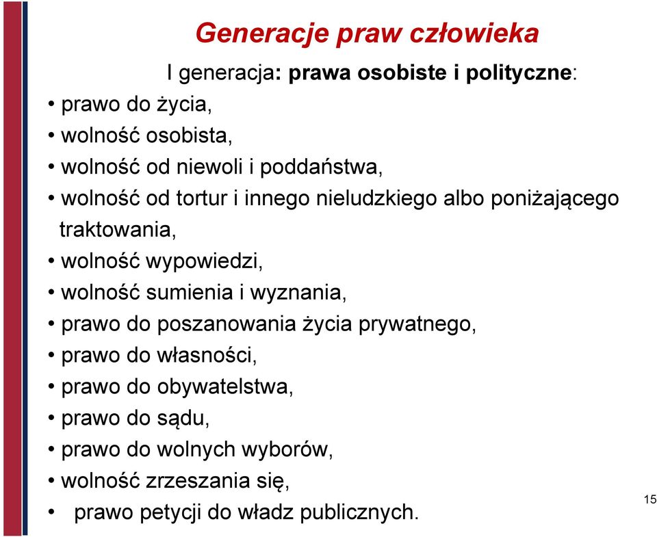 wypowiedzi, wolność sumienia i wyznania, prawo do poszanowania życia prywatnego, prawo do własności, prawo do