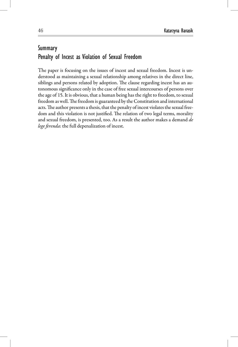 The clause regarding incest has an autonomous significance only in the case of free sexual intercourses of persons over the age of 15.