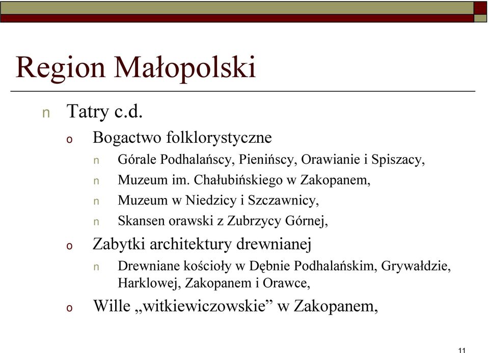 Chałubińskieg w Zakpanem, Muzeum w Niedzicy i Szczawnicy, Skansen rawski z Zubrzycy