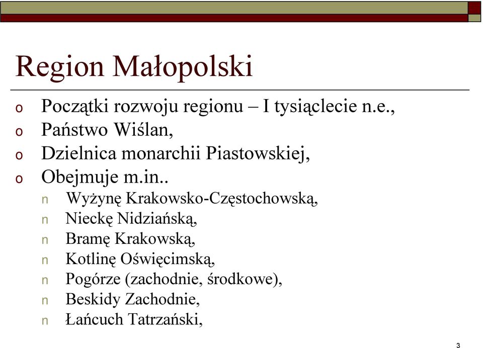 Krakwską, Ktlinę Oświęcimską, Pgórze (zachdnie, śrdkwe), Beskidy