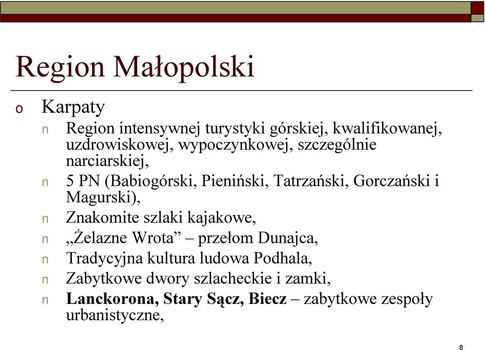 Magurski), Znakmite szlaki kajakwe, Żelazne Wrta przełm Dunajca, Tradycyjna kultura ludwa