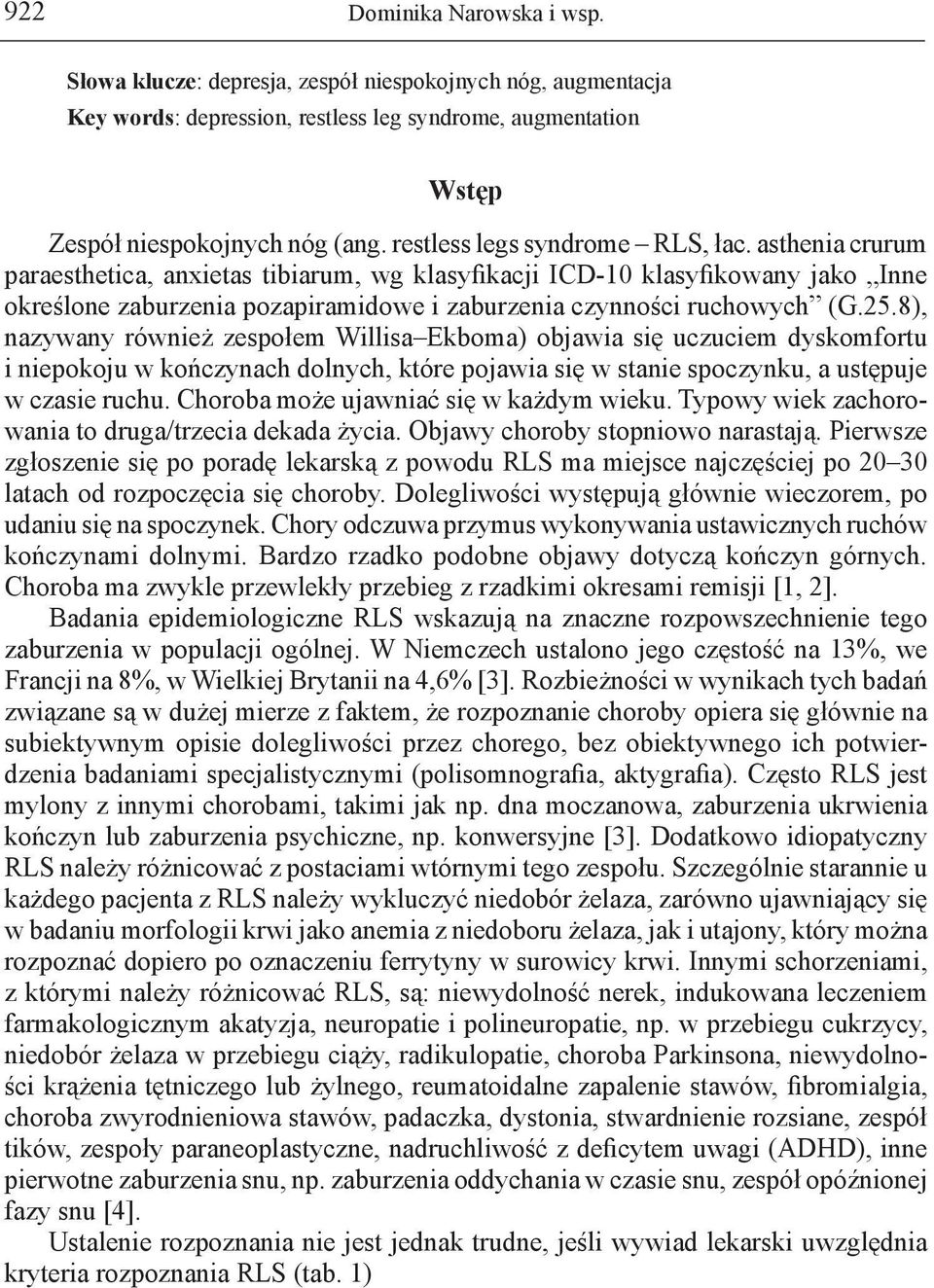 asthenia crurum paraesthetica, anxietas tibiarum, wg klasyfikacji ICD-10 klasyfikowany jako Inne określone zaburzenia pozapiramidowe i zaburzenia czynności ruchowych (G.25.
