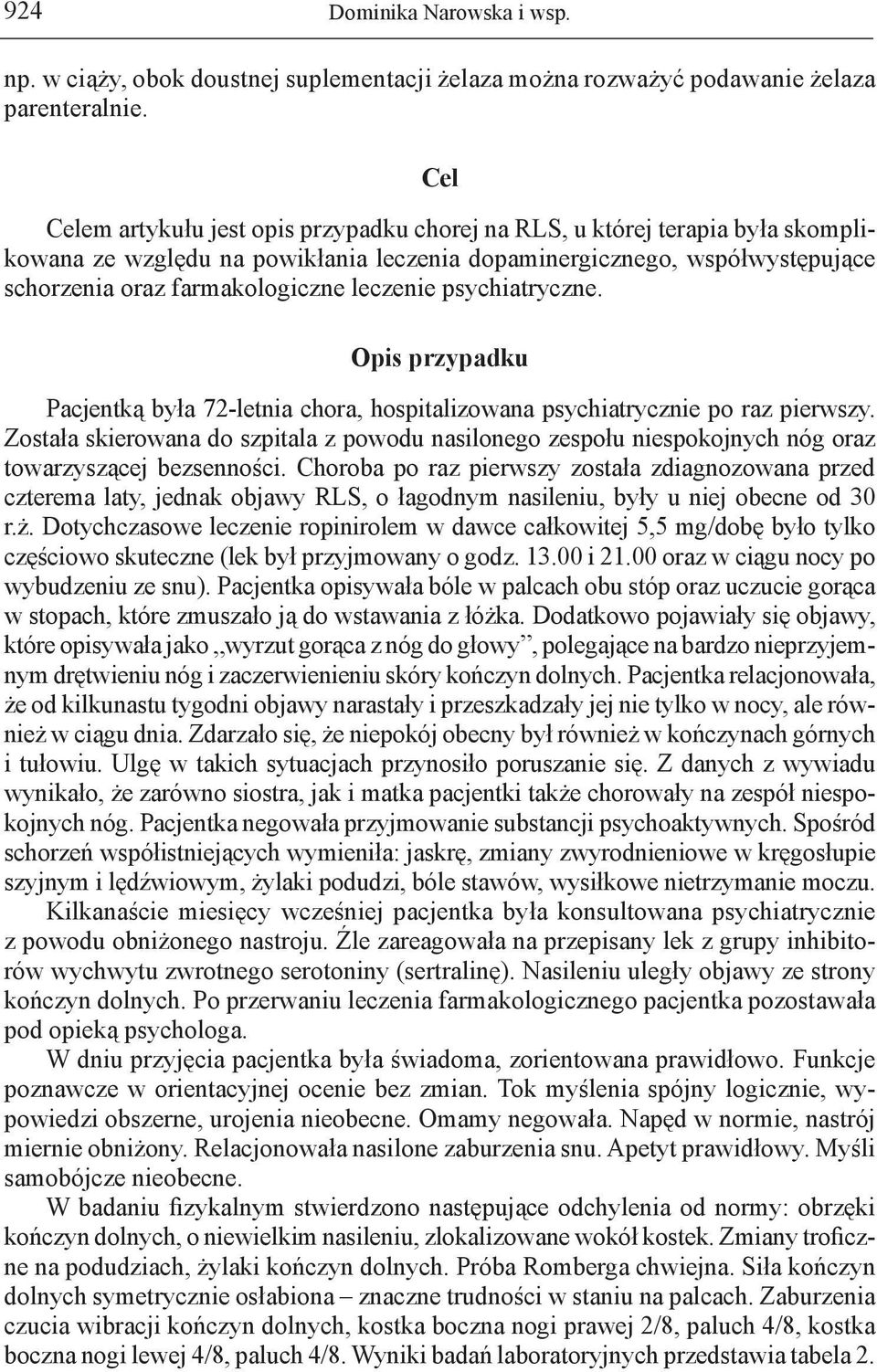 leczenie psychiatryczne. Opis przypadku Pacjentką była 72-letnia chora, hospitalizowana psychiatrycznie po raz pierwszy.