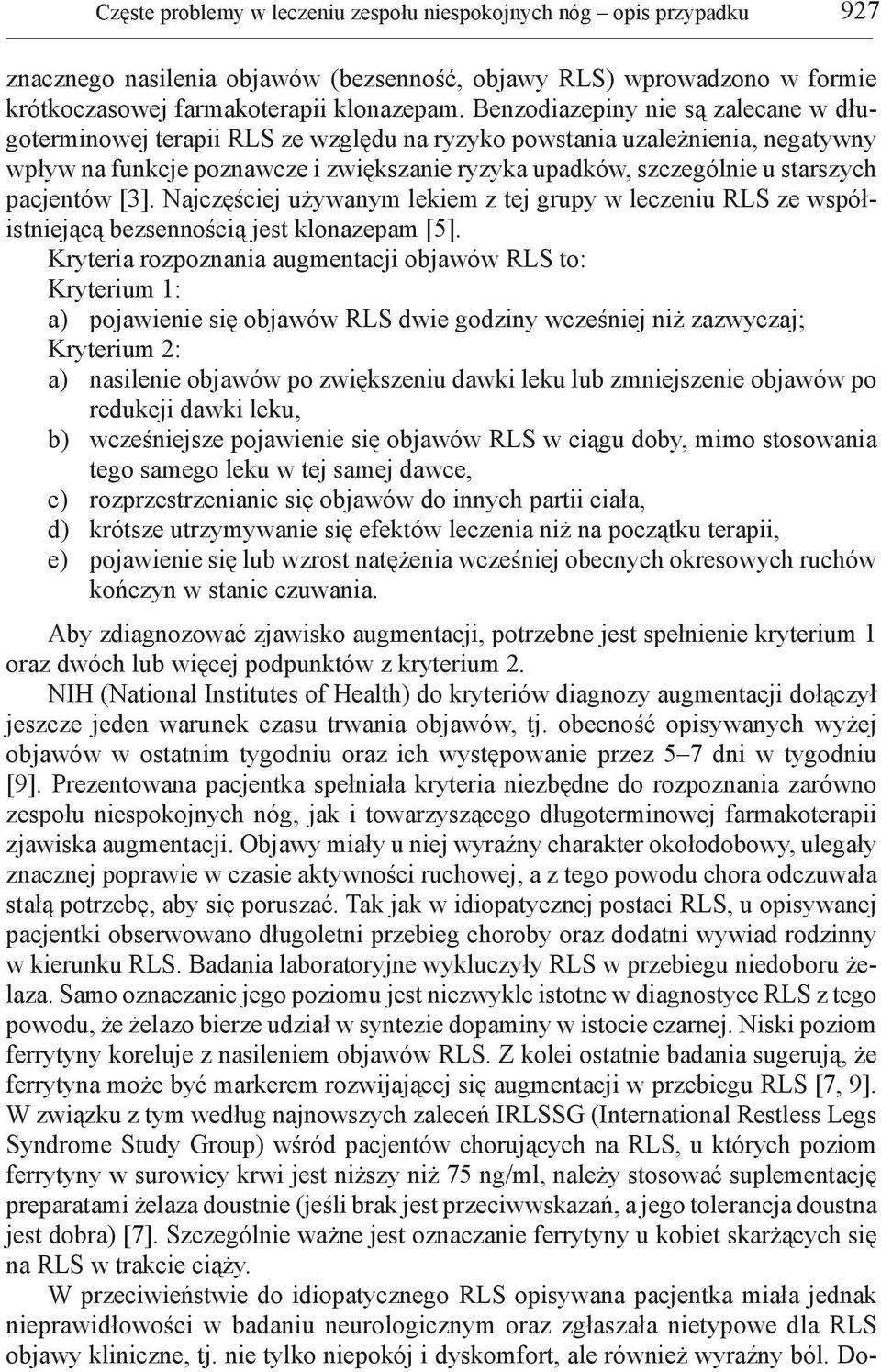 pacjentów [3]. Najczęściej używanym lekiem z tej grupy w leczeniu RLS ze współistniejącą bezsennością jest klonazepam [5].