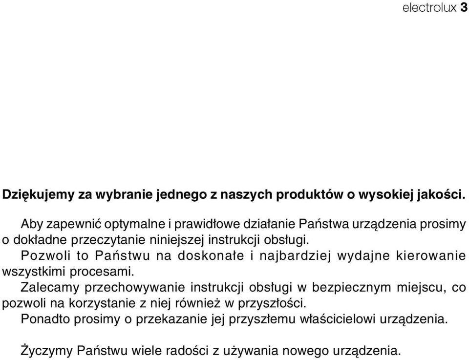 Pozwoli to Państwu na doskonałe i najbardziej wydajne kierowanie wszystkimi procesami.