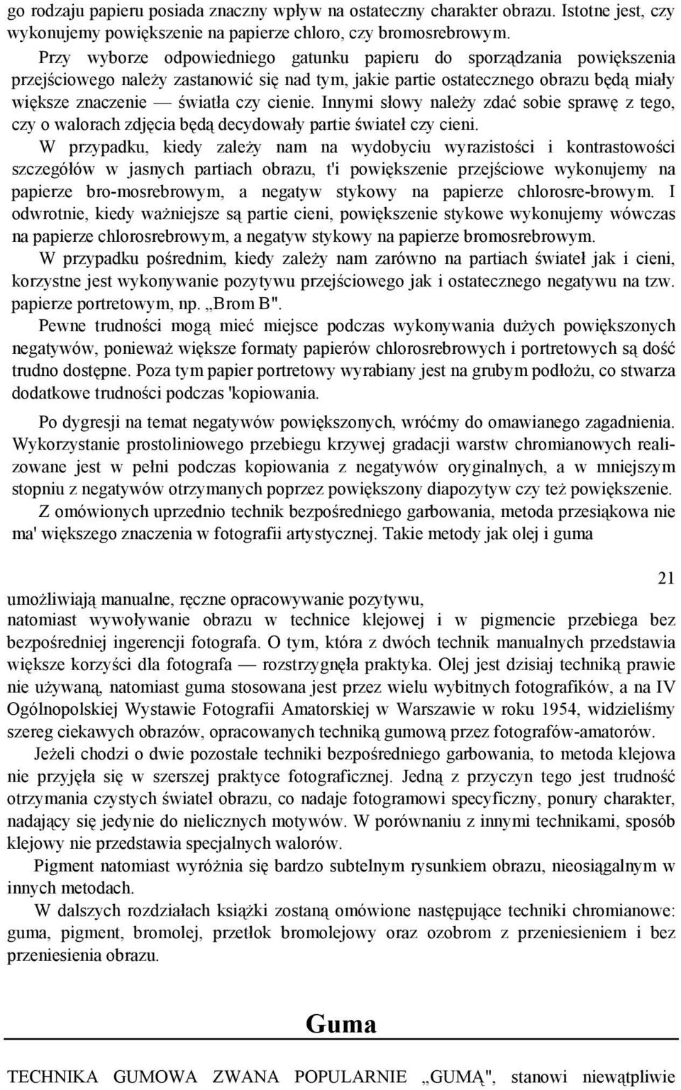 Innymi słowy naleŝy zdać sobie sprawę z tego, czy o walorach zdjęcia będą decydowały partie świateł czy cieni.