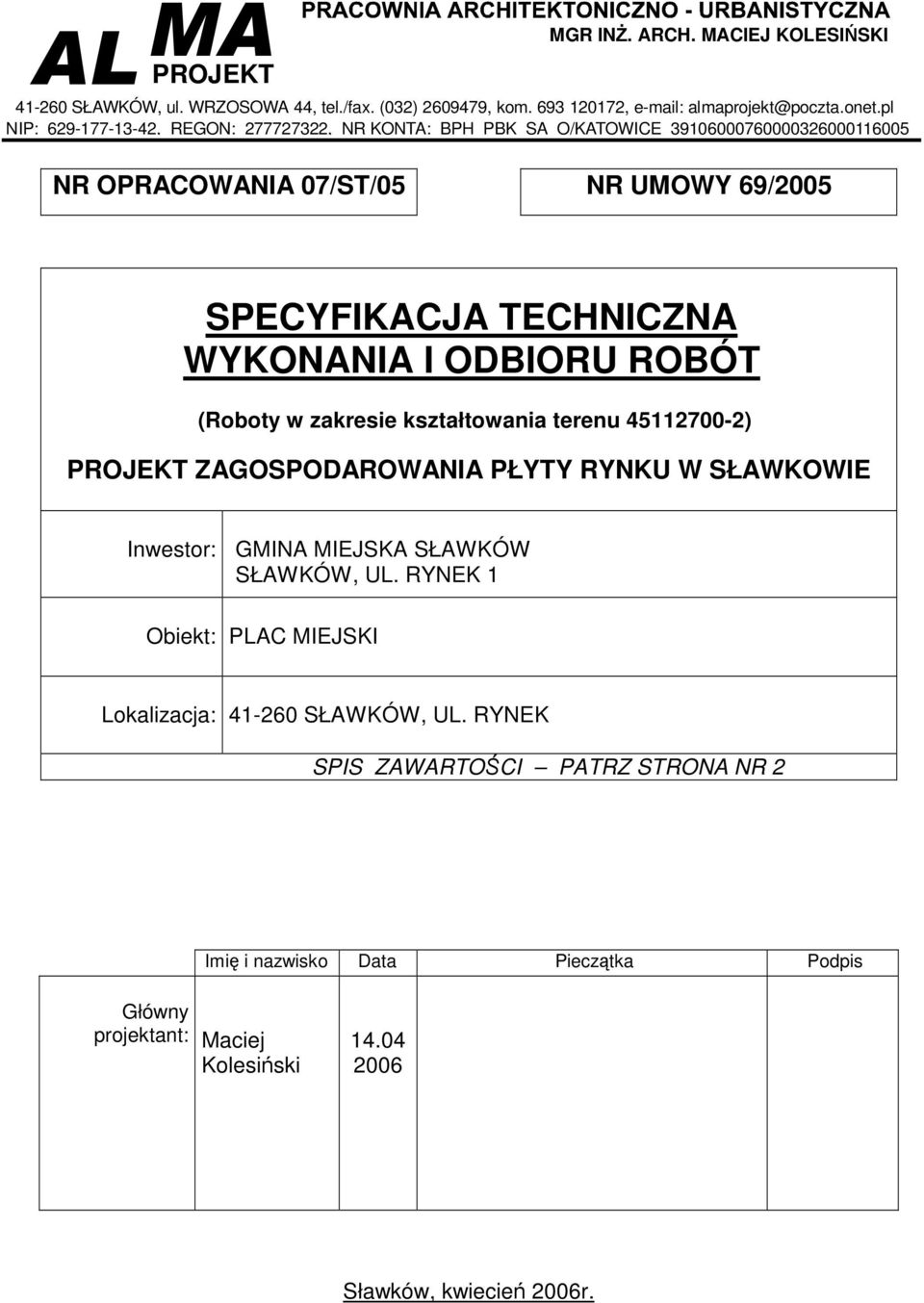 SPECYFIKACJA TECHNICZNA WYKONANIA I ODBIORU ROBÓT ZAGOSPODAROWANIA PŁYTY RYNKU W SŁAWKOWIE Inwestor: GMINA MIEJSKA SŁAWKÓW SŁAWKÓW, UL.