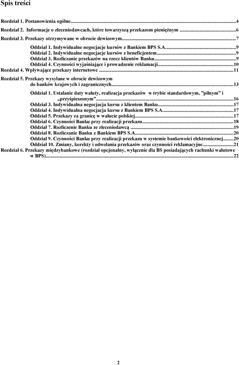 Czynności wyjaśniające i prowadzenie reklamacji...10 Rozdział 4. Wpływające przekazy internetowe...11 Rozdział 5. Przekazy wysyłane w obrocie dewizowym do banków krajowych i zagranicznych.