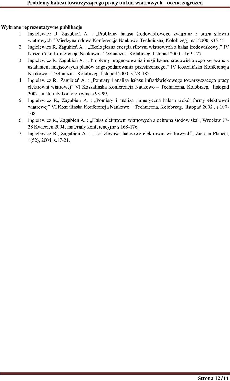 IV Koszalińska Konferencja Naukowo - Techniczna. Kołobrzeg listopad 2000, s169-177, 3. Ingielewicz R. Zagubień A.