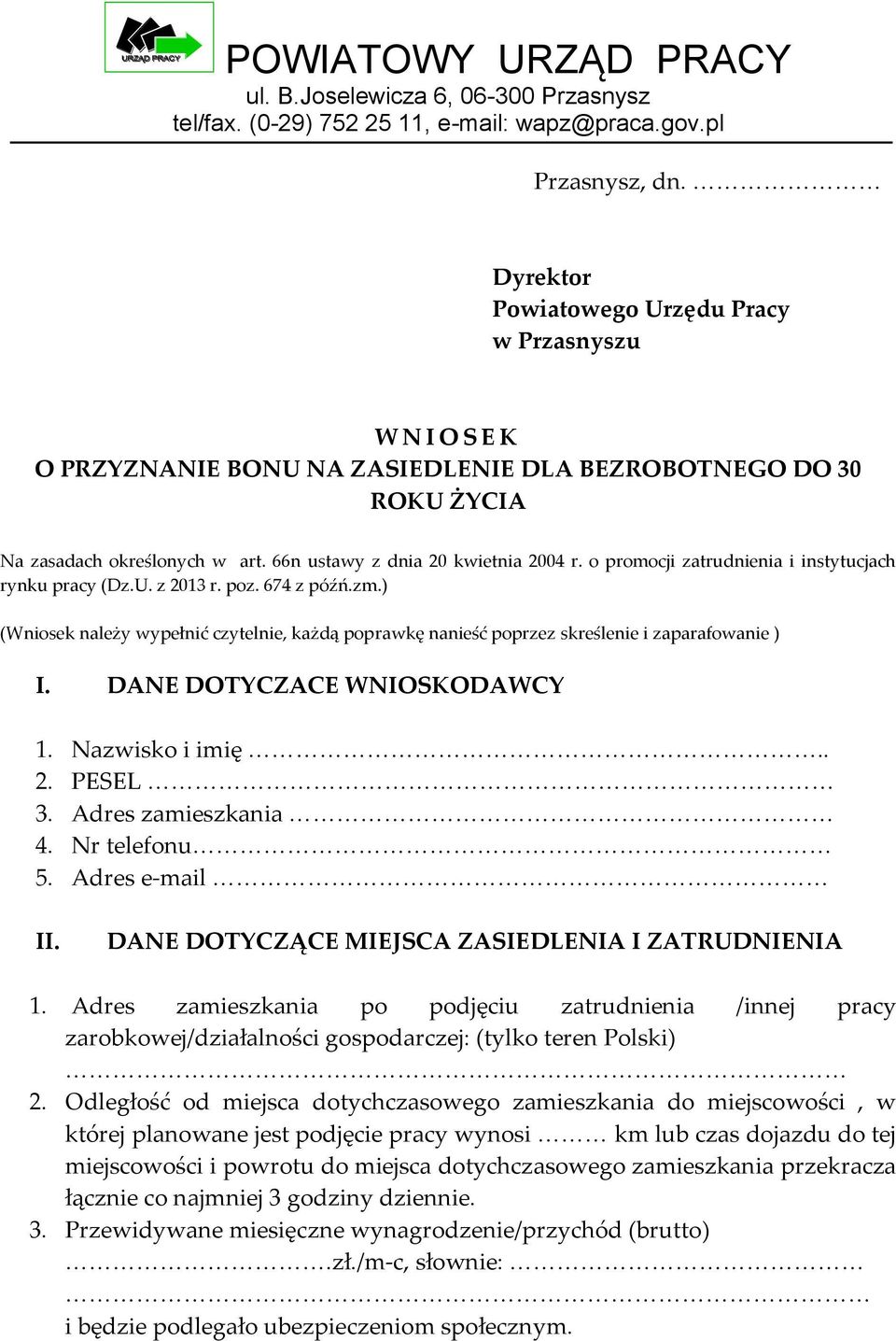 o promocji zatrudnienia i instytucjach rynku pracy (Dz.U. z 2013 r. poz. 674 z późń.zm.) (Wniosek należy wypełnić czytelnie, każdą poprawkę nanieść poprzez skreślenie i zaparafowanie ) I.