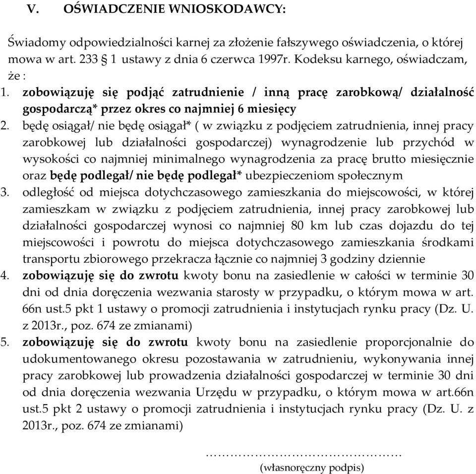 będę osiągał/ nie będę osiągał* ( w związku z podjęciem zatrudnienia, innej pracy zarobkowej lub działalności gospodarczej) wynagrodzenie lub przychód w wysokości co najmniej minimalnego