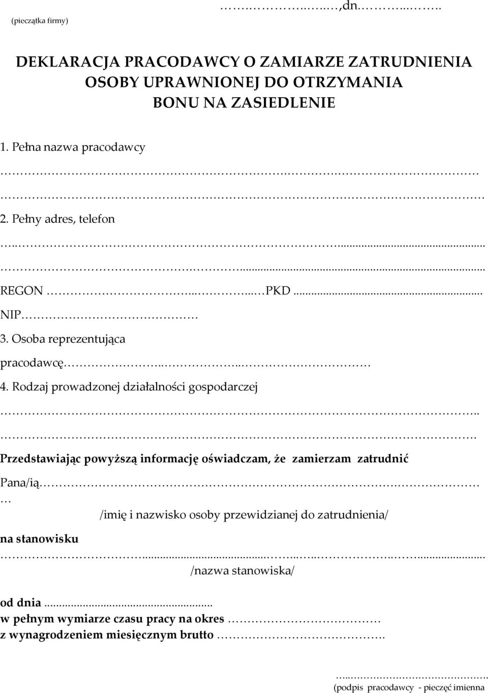 Rodzaj prowadzonej działalności gospodarczej... Przedstawiając powyższą informację oświadczam, że zamierzam zatrudnić Pana/ią.