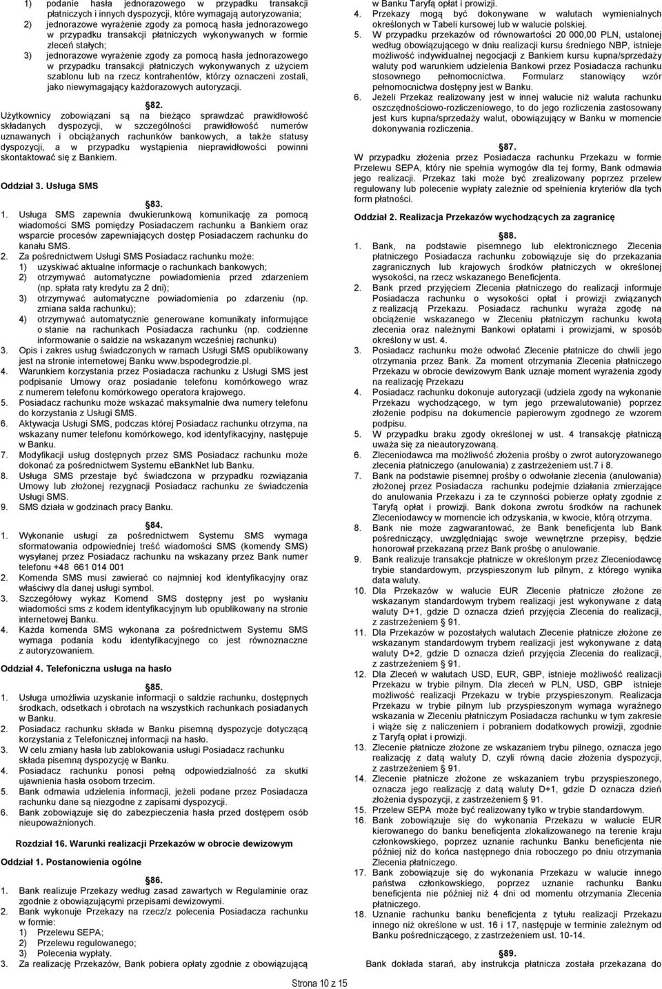 rzecz kontrahentów, którzy oznaczeni zostali, jako niewymagający każdorazowych autoryzacji. 82.