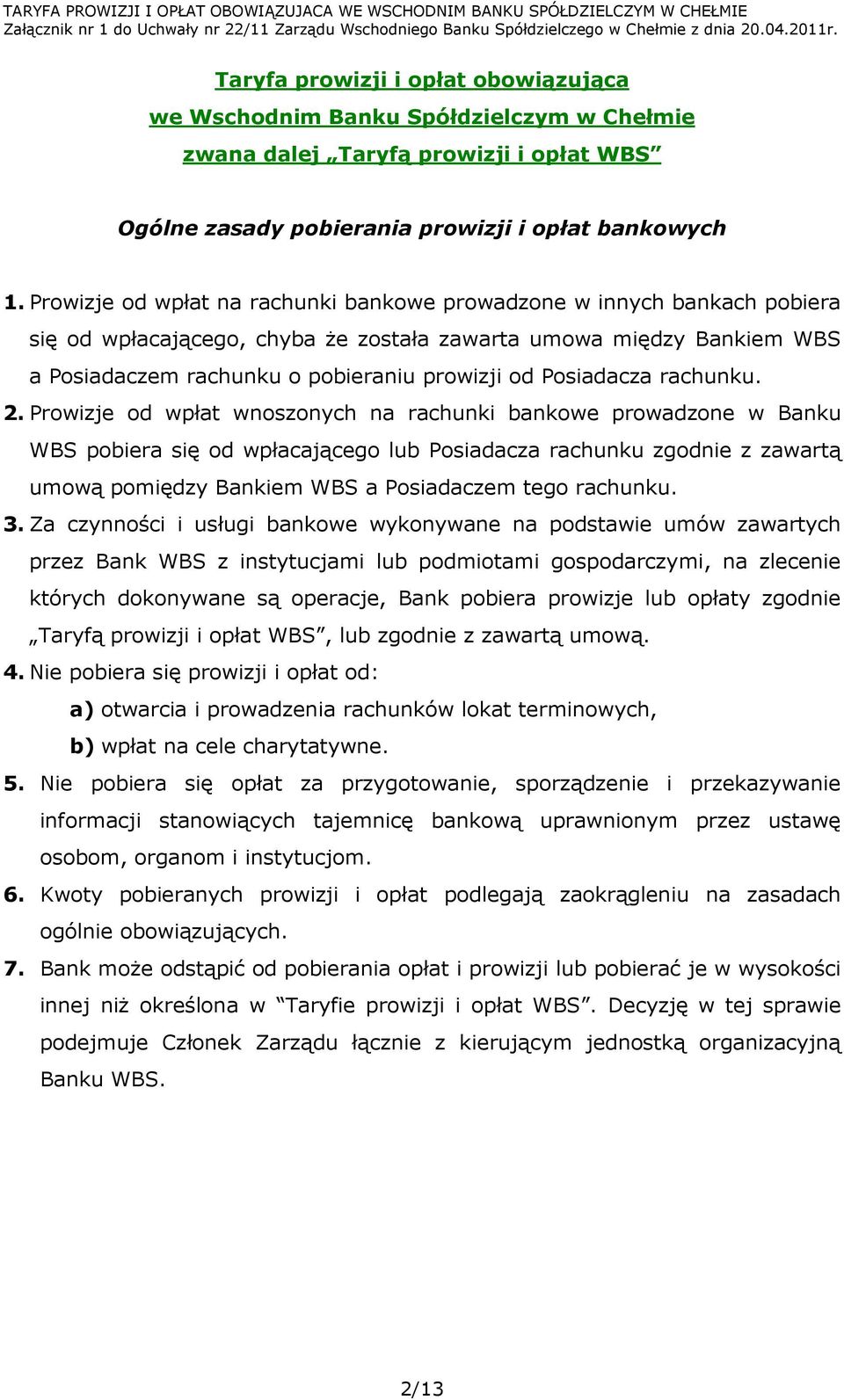 Posiadacza rachunku.
