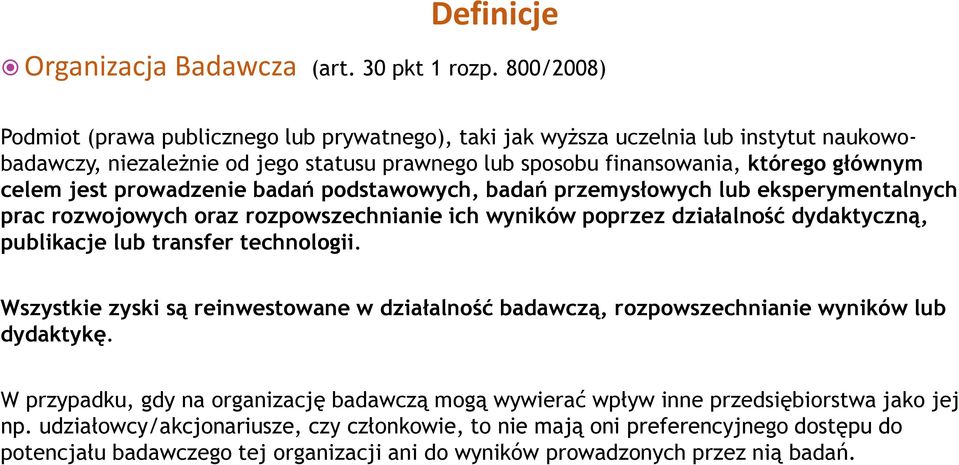 prowadzenie badań podstawowych, badań przemysłowych lub eksperymentalnych prac rozwojowych oraz rozpowszechnianie ich wyników poprzez działalność dydaktyczną, publikacje lub transfer technologii.