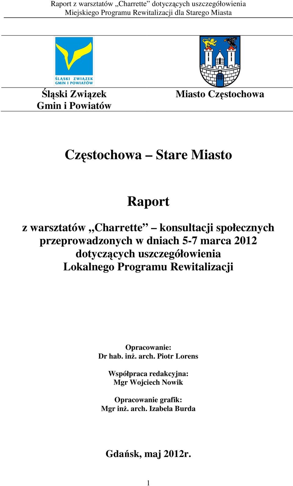 uszczegółowienia Lokalnego Programu Rewitalizacji Opracowanie: Dr hab. inŝ. arch.