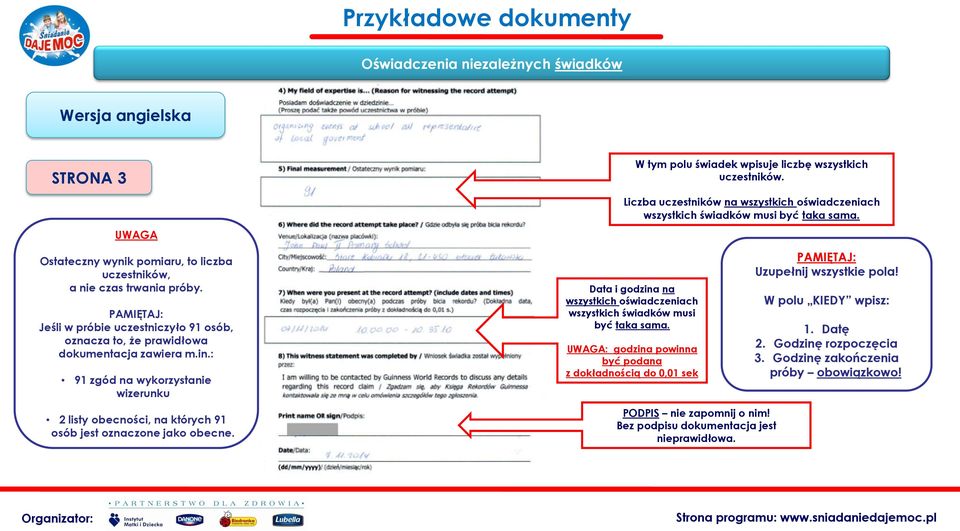 : 91 zgód na wykorzystanie wizerunku 2 listy obecności, na których 91 osób jest oznaczone jako obecne. W tym polu świadek wpisuje liczbę wszystkich uczestników.