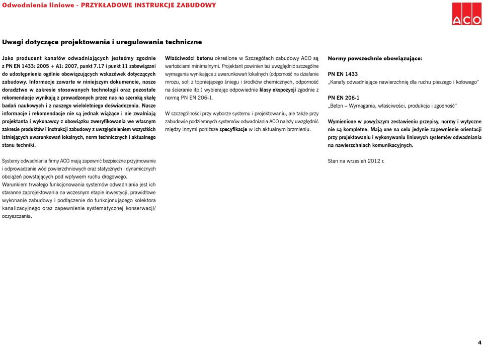 Informacje zawarte w niniejszym dokumencie, nasze doradztwo w zakresie stosowanych technologii oraz pozostałe rekomendacje wynikają z prowadzonych przez nas na szeroką skalę badań naukowych i z