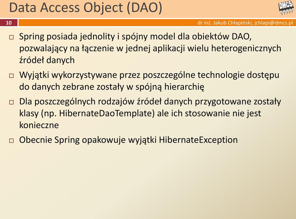 dostępu do danych zebrane zostały w spójną hierarchię Dla poszczególnych rodzajów źródeł danych przygotowane