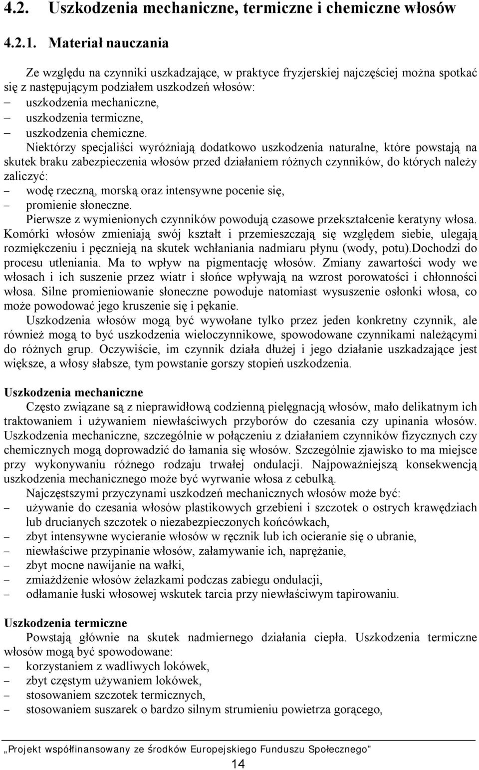 termiczne, uszkodzenia chemiczne.