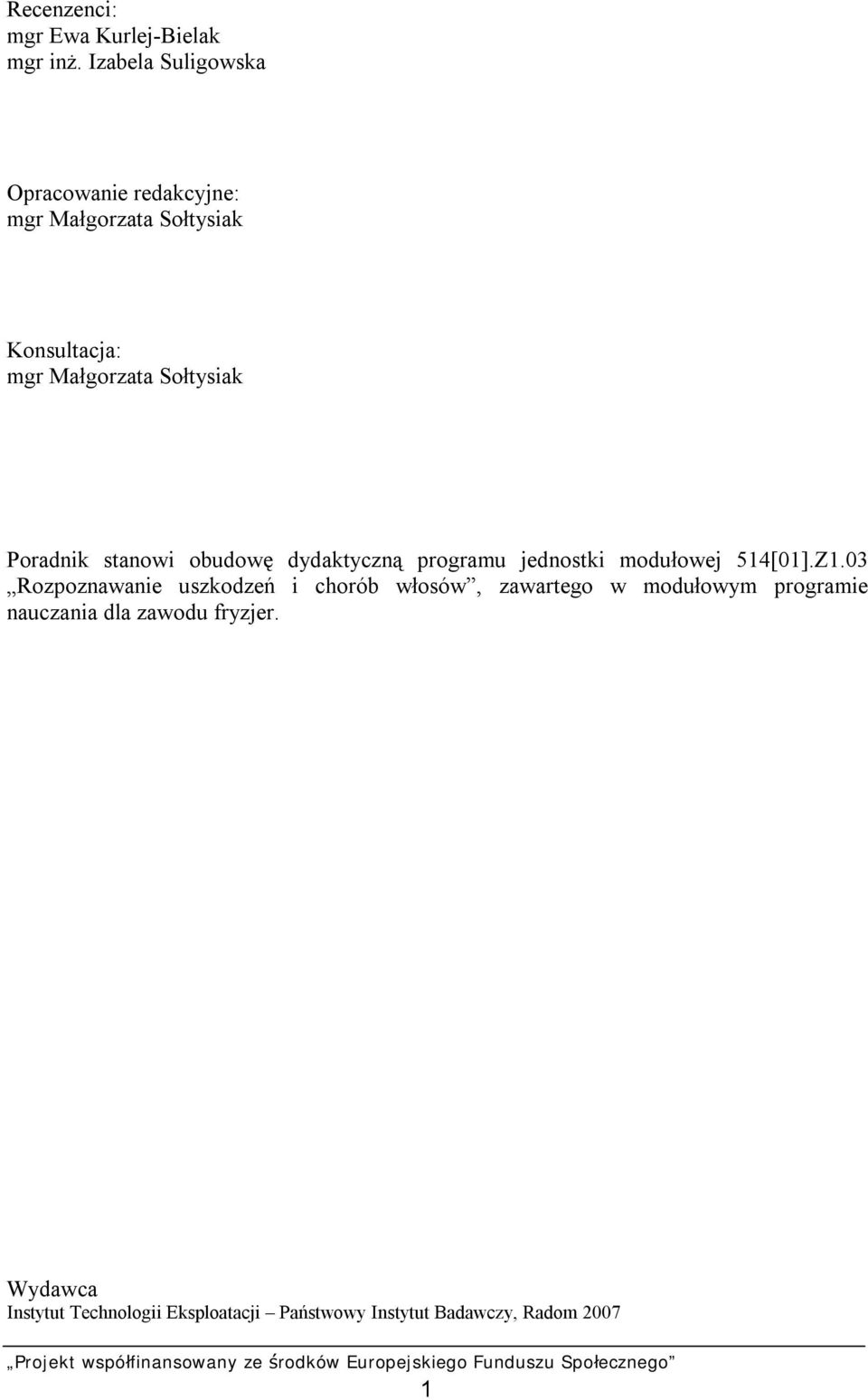 Sołtysiak Poradnik stanowi obudowę dydaktyczną programu jednostki modułowej 514[01].Z1.