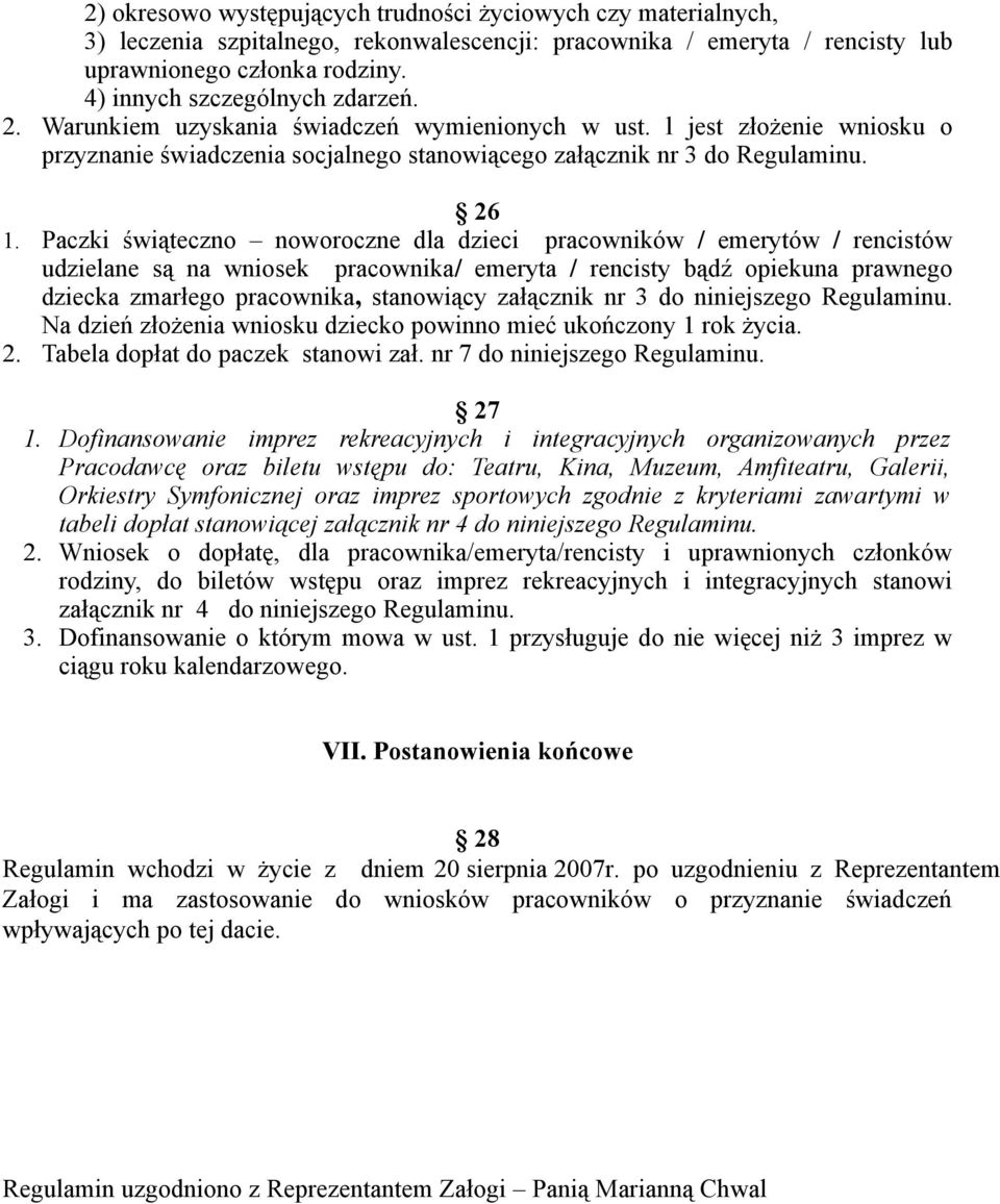 Paczki świąteczno noworoczne dla dzieci pracowników / emerytów / rencistów udzielane są na wniosek pracownika/ emeryta / rencisty bądź opiekuna prawnego dziecka zmarłego pracownika, stanowiący