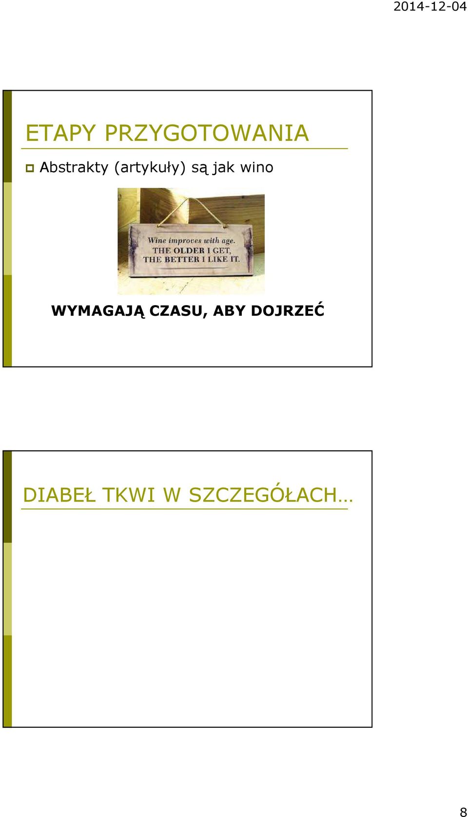 jak wino WYMAGAJĄ CZASU,