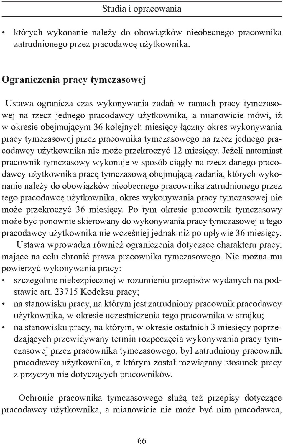 miesięcy łączny okres wykonywania pracy tymczasowej przez pracownika tymczasowego na rzecz jednego pracodawcy użytkownika nie może przekroczyć 12 miesięcy.
