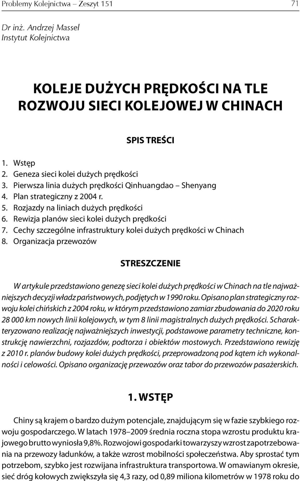 Rewizja planów sieci kolei dużych prędkości 7. Cechy szczególne infrastruktury kolei dużych prędkości w Chinach 8.