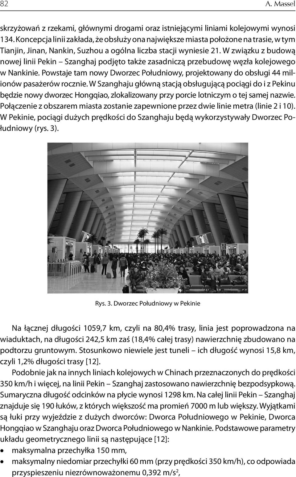 W związku z budową nowej linii Pekin Szanghaj podjęto także zasadniczą przebudowę węzła kolejowego w Nankinie.