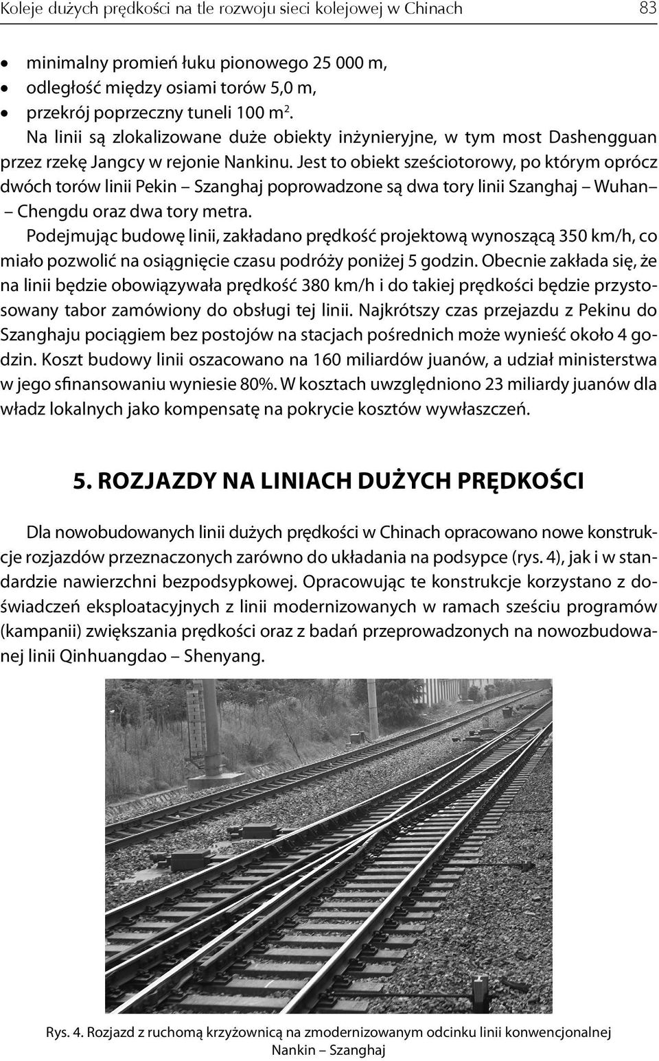 Jest to obiekt sześciotorowy, po którym oprócz dwóch torów linii Pekin Szanghaj poprowadzone są dwa tory linii Szanghaj Wuhan Chengdu oraz dwa tory metra.