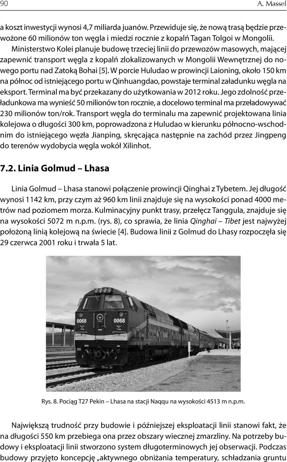 W porcie Huludao w prowincji Laioning, około 150 km na północ od istniejącego portu w Qinhuangdao, powstaje terminal załadunku węgla na eksport. Terminal ma być przekazany do użytkowania w 2012 roku.