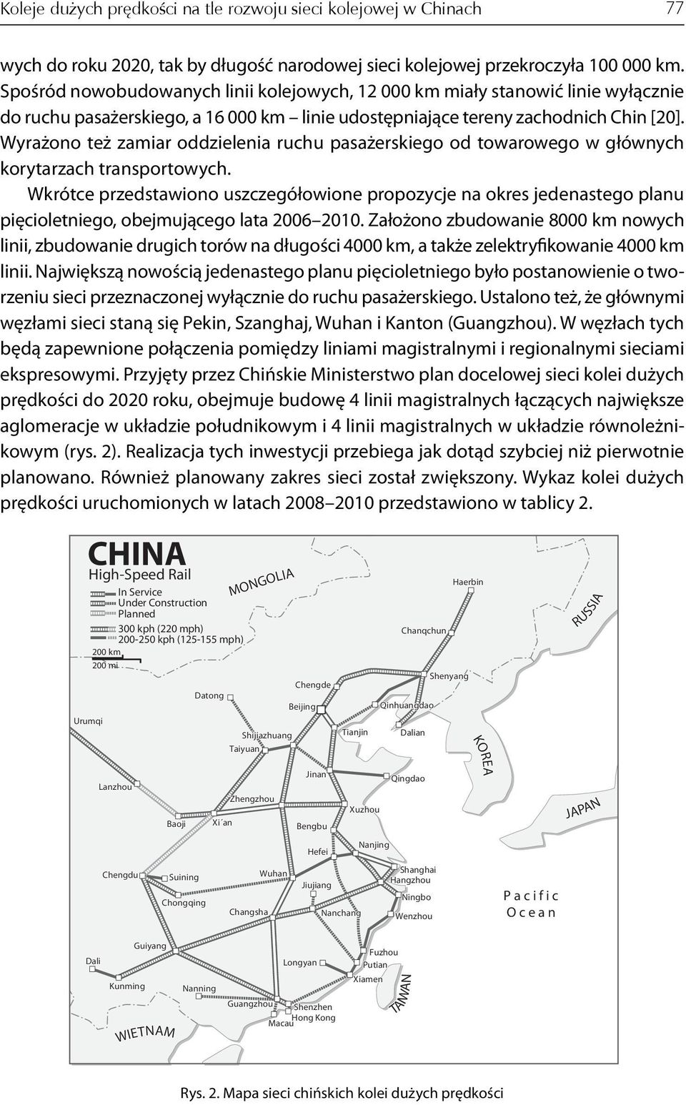 Wyrażono też zamiar oddzielenia ruchu pasażerskiego od towarowego w głównych korytarzach transportowych.