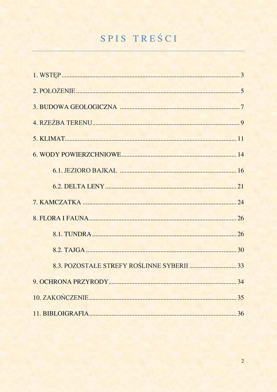 .. 21 7. KAMCZATKA... 24 8. FLORA I FAUNA... 26 8.1. TUNDRA... 26 8.2. TAJGA... 30