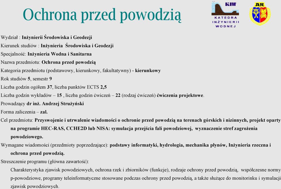ćwiczeń 22 (rodzaj ćwiczeń) ćwiczenia projektowe. Prowadzący dr inż. Andrzej Strużyński Forma zaliczenia zal.
