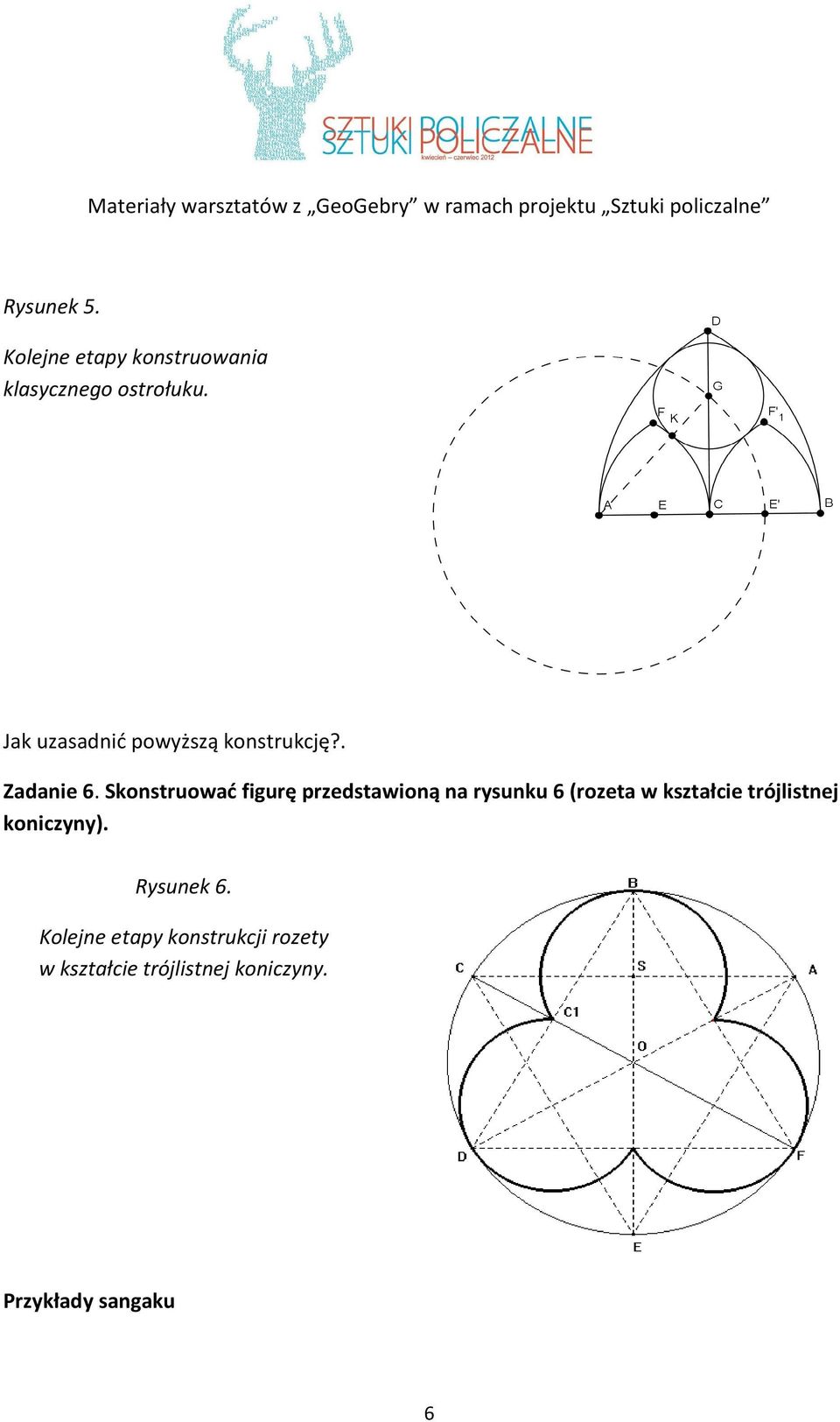 Skonstruować figurę przedstawioną na rysunku 6 (rozeta w kształcie