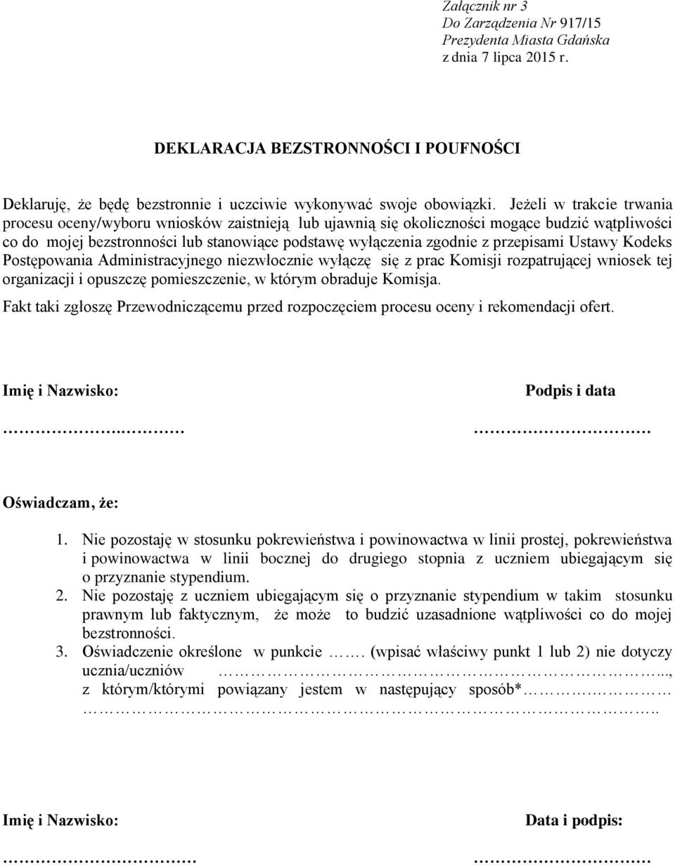 przepisami Ustawy Kodeks Postępowania Administracyjnego niezwłocznie wyłączę się z prac Komisji rozpatrującej wniosek tej organizacji i opuszczę pomieszczenie, w którym obraduje Komisja.