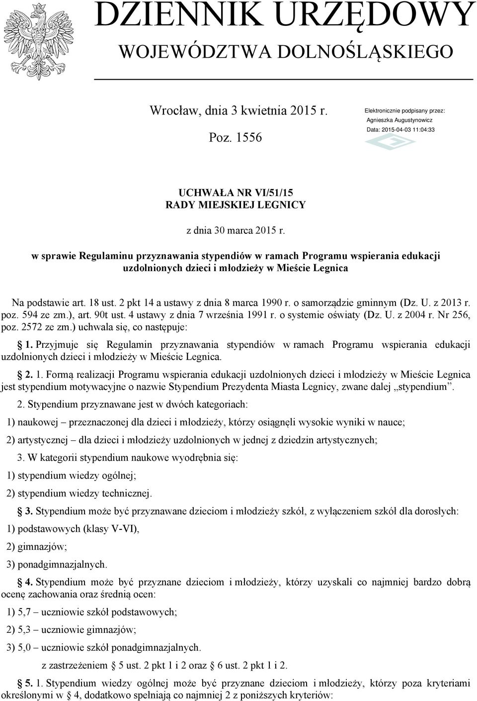 o samorządzie gminnym (Dz. U. z 2013 r. poz. 594 ze zm.), art. 90t ust. 4 ustawy z dnia 7 września 1991 r. o systemie oświaty (Dz. U. z 2004 r. Nr 256, poz. 2572 ze zm.) uchwala się, co następuje: 1.