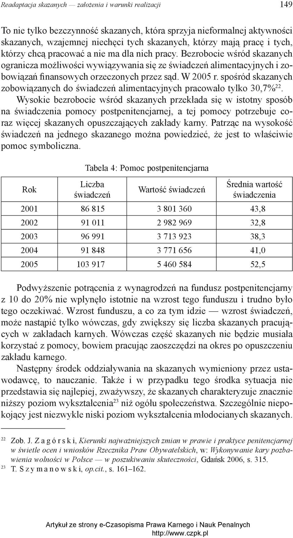 spośród skazanych zobowiązanych do świadczeń alimentacyjnych pracowało tylko 30,7% 22.