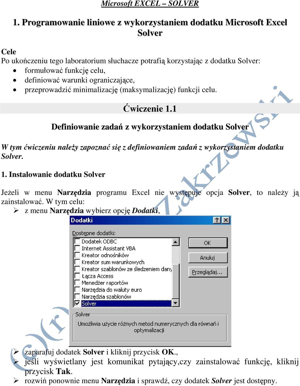 ograniczające, przeprowadzić minimalizację (maksymalizację) funkcji celu. Ćwiczenie 1.