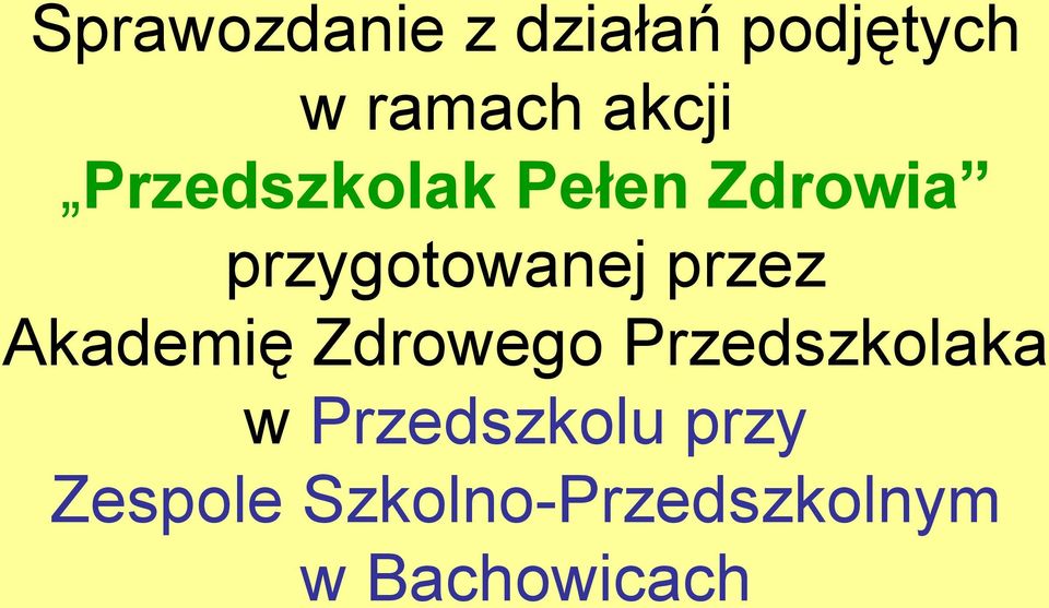 Akademię Zdrowego Przedszkolaka w Przedszkolu