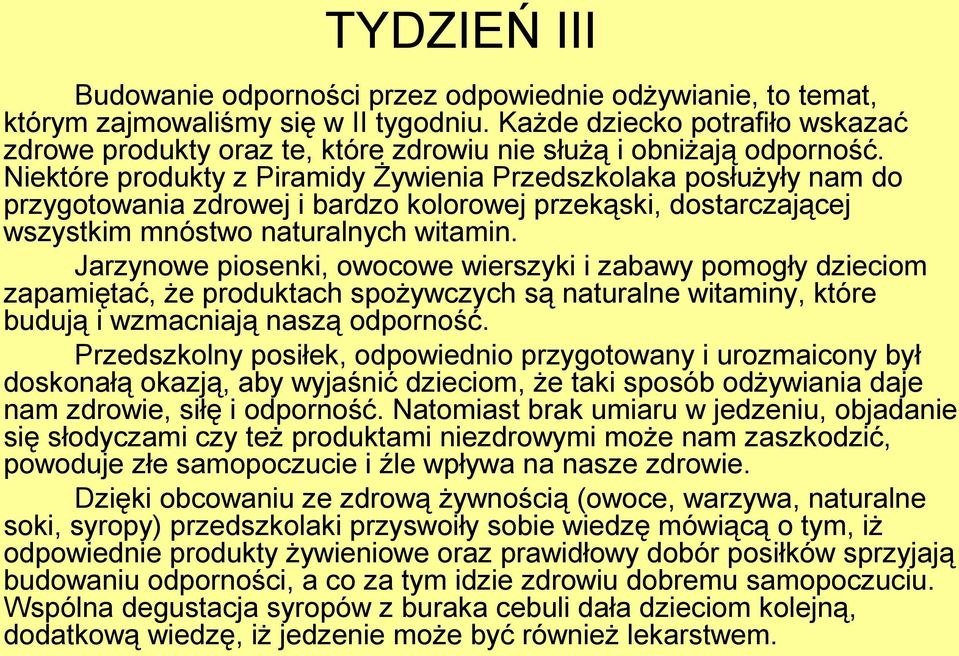 Niektóre produkty z Piramidy Żywienia Przedszkolaka posłużyły nam do przygotowania zdrowej i bardzo kolorowej przekąski, dostarczającej wszystkim mnóstwo naturalnych witamin.