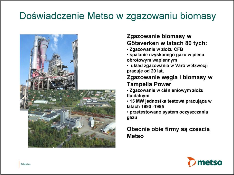 20 lat, Zgazowanie węgla i biomasy w Tampella Power Zgazowanie w ciśnieniowym złożu fluidalnym 15 MW